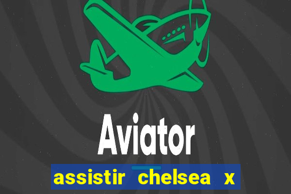 assistir chelsea x arsenal futemax